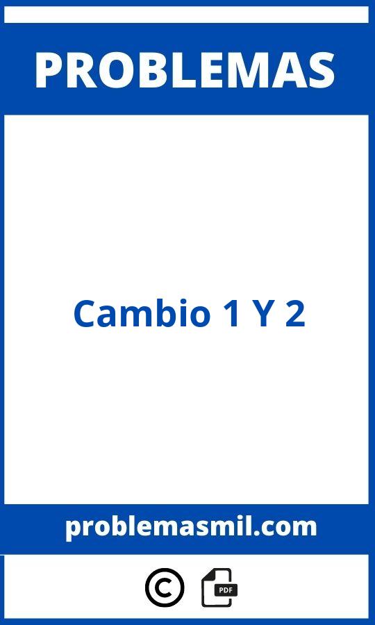 Problemas De Cambio 1 Y 2