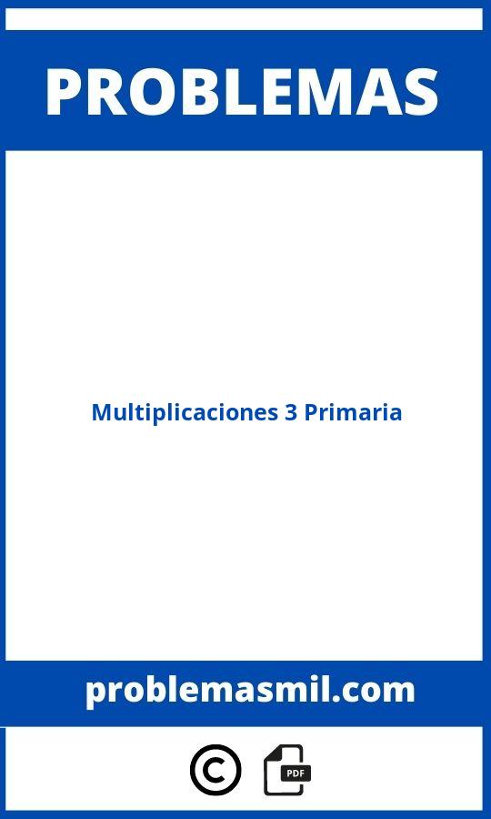 Problemas De Multiplicaciones 3 Primaria Para Imprimir